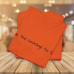 Inspirational - Courage to fail - Unisex Heavy Cotton Tee - SM-5XL