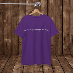 Inspirational - Courage to fail - Unisex Heavy Cotton Tee - SM-5XL