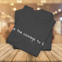 Inspirational - Courage to fail - Unisex Heavy Cotton Tee - SM-5XL