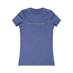 Inspirational - Courage to fail - Women's Favorite Tee - SM-2XL