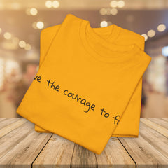 Inspirational - Courage to fail - Unisex Heavy Cotton Tee - SM-5XL