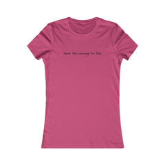 Inspirational - Courage to fail - Women's Favorite Tee - SM-2XL