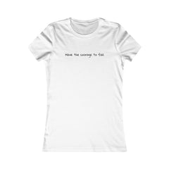 Inspirational - Courage to fail - Women's Favorite Tee - SM-2XL