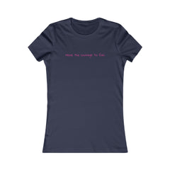 Inspirational - Courage to fail - Women's Favorite Tee - SM-2XL