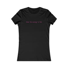 Inspirational - Courage to fail - Women's Favorite Tee - SM-2XL