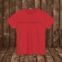 Inspirational - Courage to fail - Unisex Heavy Cotton Tee - SM-5XL