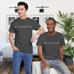 Inspirational - Courage to fail - Unisex Heavy Cotton Tee - SM-5XL