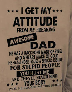 "I Get My Attitude From My Freaking Awesome Dad" Long Sleeve Top